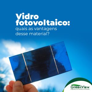 Vidro fotovoltaico: quais as vantagens desse material?