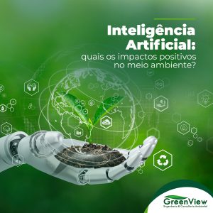 Inteligência Artificial: quais os impactos positivos no meio ambiente