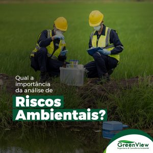 Qual a importância da análise de Riscos Ambientais?