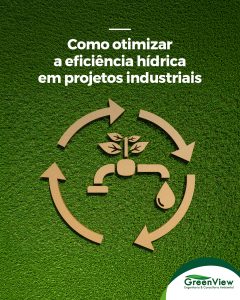 Como Otimizar a Eficiência Hídrica em Projetos Industriais