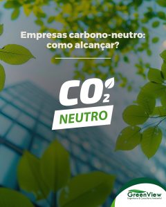Empresas Carbono-Neutro: Como Alcançar